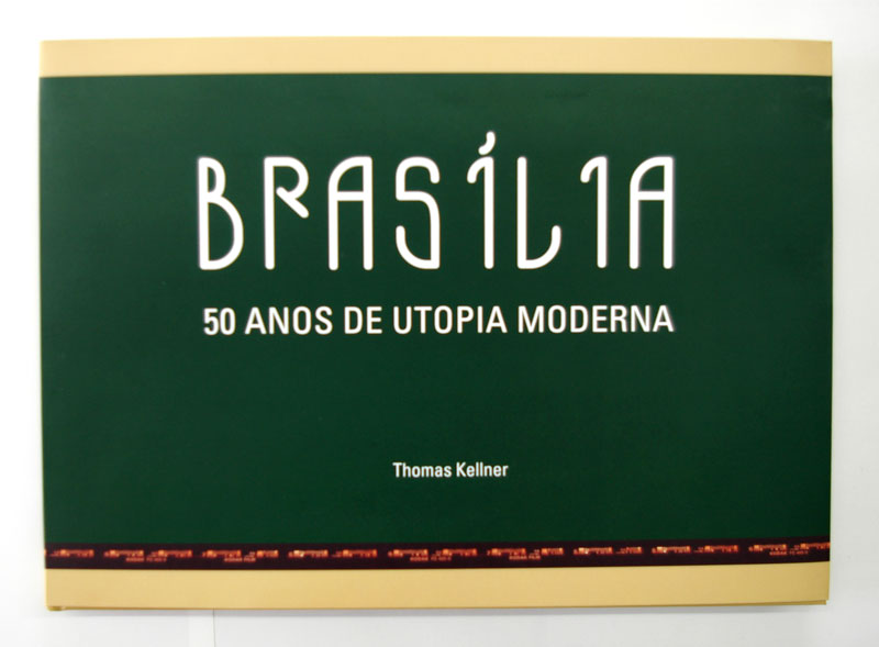 Thomas Kellner – Brasília – 50 years of a modern utopia